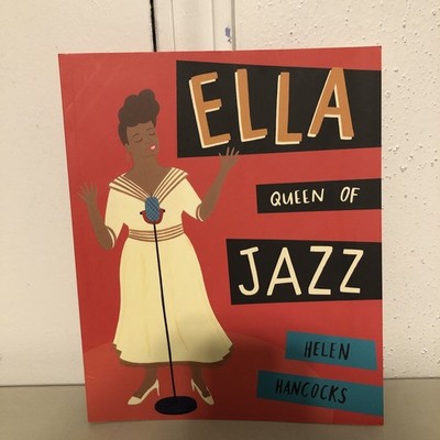 Ella Fitzgerald Queen of Jazz by Helen Hancocks,  Illustrated Life Book