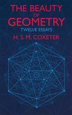 The Beauty of Geometry: Twelve Essays (Dover Books on Mathematics) by 