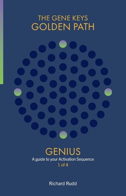 Genius: A Guide to your Activation Sequence (Gene Keys Golden Path)