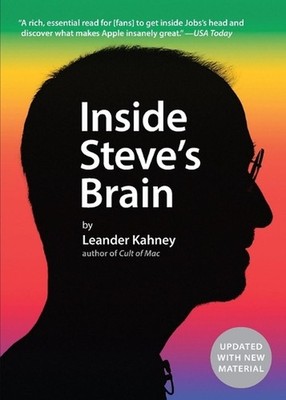 Inside Steve's Brain: Business Lessons from Steve Jobs, the Man Who Saved Apple