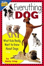 Everything Dog : What Kids Really Want to Know about Dogs Hardcov