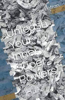 Unleash Your Inner Super Powers: and destroy fear and self-doubt (Wo - VERY GOOD