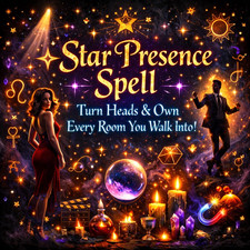   Star Presence Spell: Turn Heads  Own Every Room You Walk Into     