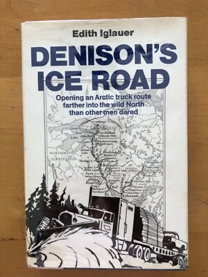 Denison's Ice Road by Edith Iglauer (1974 HC) 1st edition