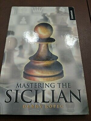 Mastering the Sicilian Defense by Danny Kopec