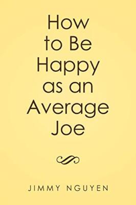 How to Be Happy as an Average Joe                                              