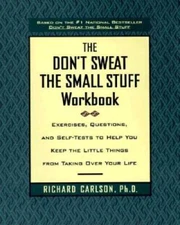 The Don't Sweat the Small Stuff Workbook: Exercises, Questions, and  - VERY GOOD