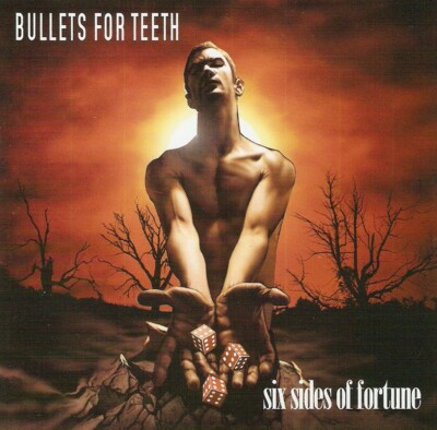 Bullets For Teeth - Six Sides Of Fortune (CD 2005)