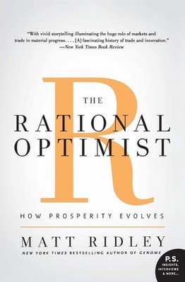 The Rational Optimist: How Prosperity Evolves   An Astute History of Innov...