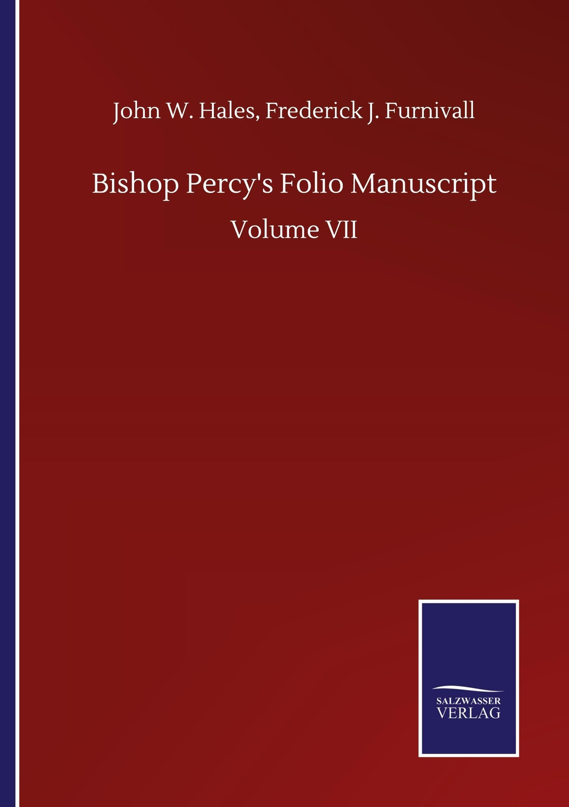 Bishop Percy's Folio Manuscript | John W. Furnivall Hales | Volume Vii