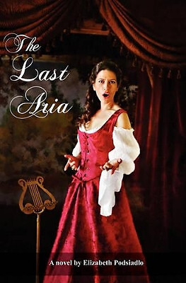 Die letzte Aria: Ein Kochroman von Elizabeth Podsiadlo - neue Kopie - 9781439258231