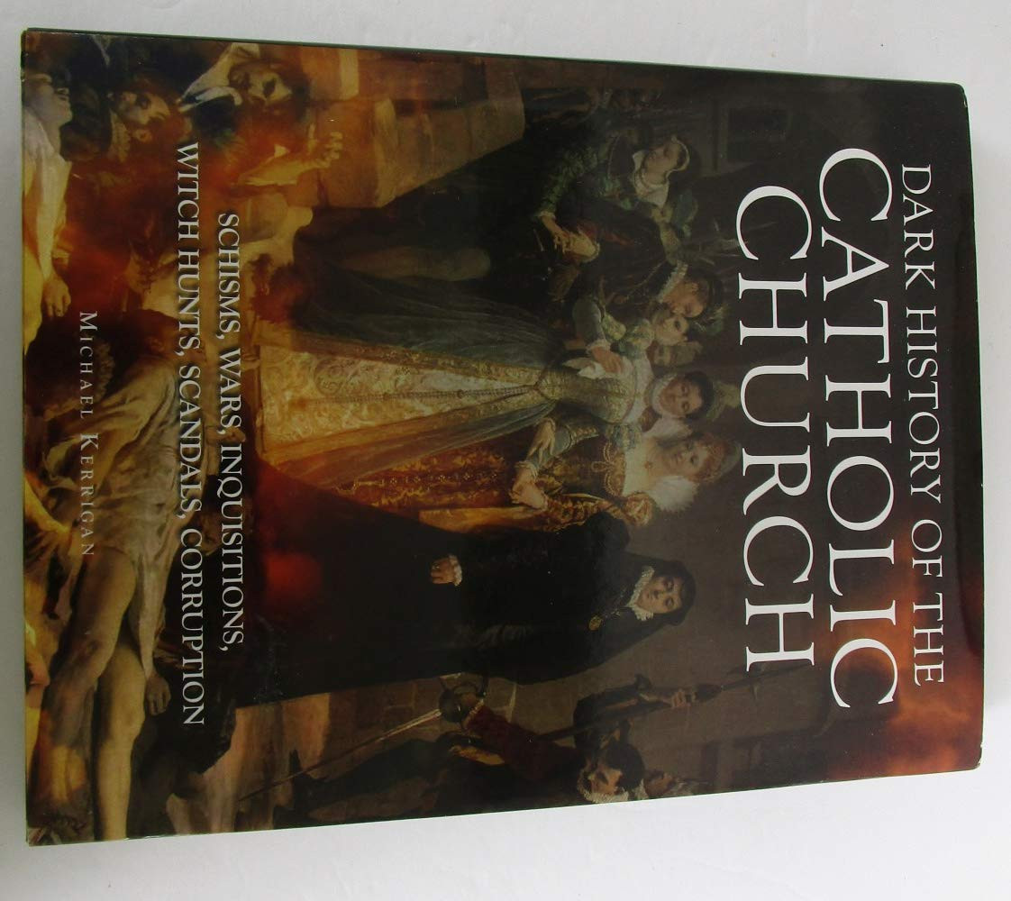 Dark history of the Catholic Church - hardcover Kerrigan, Michael