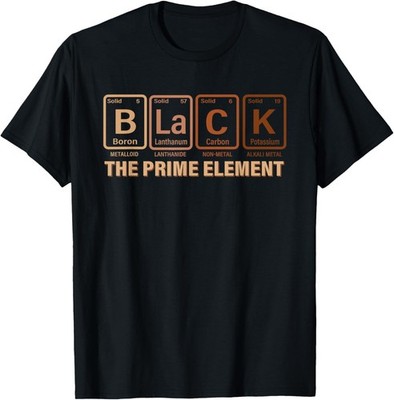Black The Prime Element Periodic Table Black History Unisex T-Shirt