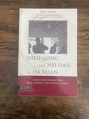 Shen Gong and Nei Dan in Da Xuan: Working with Mind, Emotion & Internal Energy