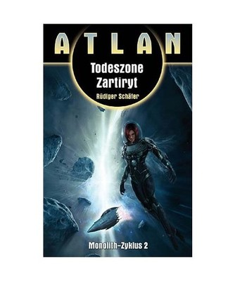 Atlan. Todeszone Zatiryt: Atlan 12. Monolith 02: Atlan 12. Monolith 02, Rüdiger