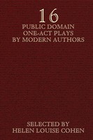 Sixteen Public Domain One-Act Plays By Modern Authors Helen Louise Cohen Buch