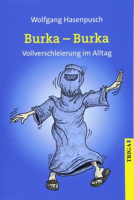 Burka, Burka: Vollverschleierung im Alltag [Paperback] Hasenpusch, Wolfgang