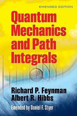 Quantam Mechanics and Path Integrals by A.R. Hibbs, Richard P. Feynman...