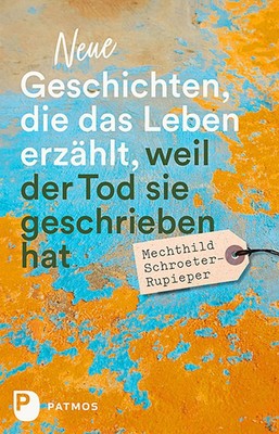 Neue Geschichten, die das Leben erzählt, weil der Tod sie geschrieben hat,  ...