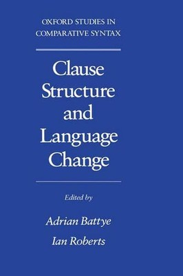 Clause Structure and Language Change by Adrian Battye (English) Hardcover Book