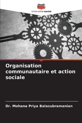 Organisation communautaire et action sociale by Dr Mohana Priya Balasubramanian