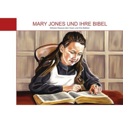 Mary Jones und ihre Bibel von Ditteke den Haan | Buch | Zustand NEU
