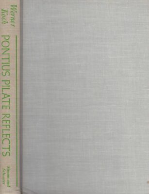 Pontius Pilate Reflects by Werner Koch / 1962 Historical Fiction 1st Editon
