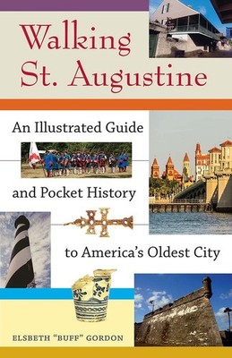 Walking St. Augustine: An Illustrated Guide and Pocket History to America's Olde