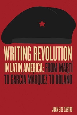 Juan De Castro Writing Revolution in Latin America (Taschenbuch)