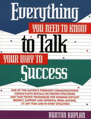 EVERYTHING YOU NEED TO KNOW TO TALK YOUR WAY TO SUCCESS By Burton Kaplan *VG+*