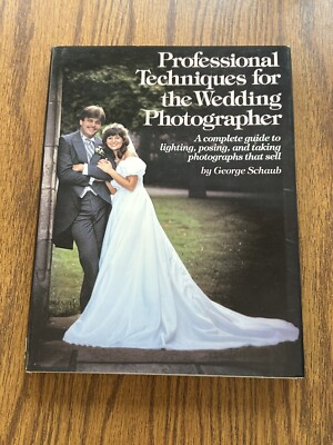 PROFESSIONAL TECHNIQUES FOR THE WEDDING PHOTOGRAPHER By George Schaub EXCELLENT