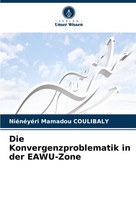 Die Konvergenzproblematik In Der Eawu-Zone NiéNéYéRi Mamadou Coulibaly Buch 2024