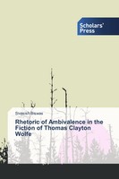 Sivasish Biswas | Rhetoric Of Ambivalence In The Fiction Of Thomas Clayton Wolfe
