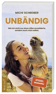 Unbändig: Wie ich nicht nur einen Affen auswilderte, sondern auch mich 1025247-2