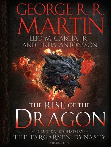 Rise of the Dragon : An Illustrated History of the Targaryen Dynasty, Volume One by George R. R. Martin, Elio M. García Jr. and Linda Antonsson (2022, Hardcover)