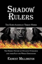 Shadow Rulers: The Euro-American Trojan Horse by Ernest Millington: New