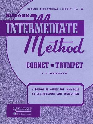 Rubank Intermediate Method - Cornet or Trumpet by Joseph E. Skornicka (1992,...
