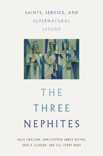 Three Nephites Stories – Saints, Service, and Supernatural Legend Swallow Blythe
