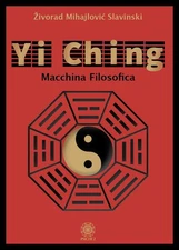 Roberto Migliussi Zivorad Mihajlovic Slavi Yi Ching. Macchina filoso (Paperback)