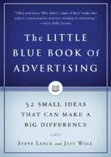 The Little Blue Book of Advertising: 52 Small Ideas That Can Make a Big D - GOOD