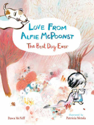 Love from Alfie McPoonst, the Best Dog Ever - Hardcover By Dawn McNiff - GOOD