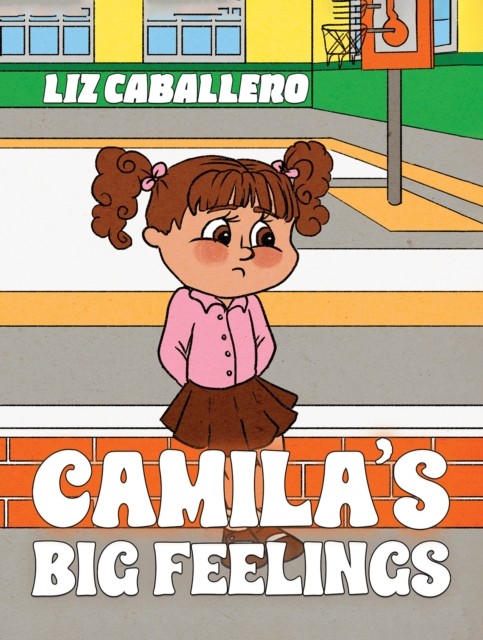 Camila’s Big Feelings by Liz Caballero (Paperback Book)