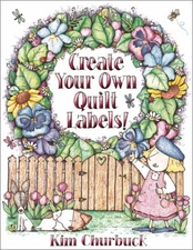CREATE YOUR OWN QUILT LABELS By Kim Churbuck *Excellent Condition*