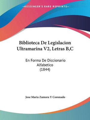 Jose Maria Zamora Y Coronado | Biblioteca De Legislacion Ultramarina V2,...