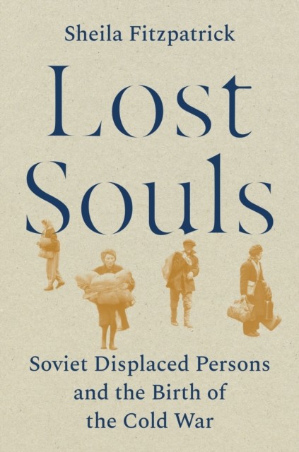 Lost Souls by Sheila Fitzpatrick (Hardback Book)