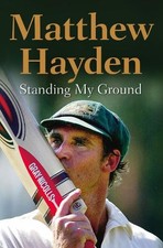 Standing My Ground: The Autobiography of Matthew H... by Matthew Hayden Hardback