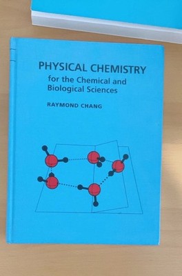 Physical Chemistry for the Chemical and Biological Sciences by Raymond Chang HC