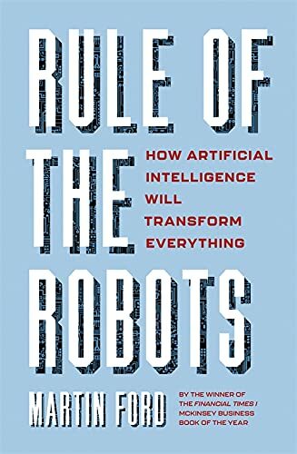 Rule of the Robots: How Artificial Intelligence Will by Martin Ford HARDBACK - Image 4