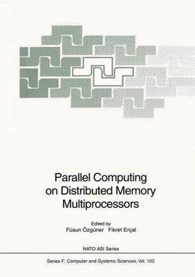 Parallel Computing on Distributed Memory Multiprocessors, Hardcover by Ozgune...