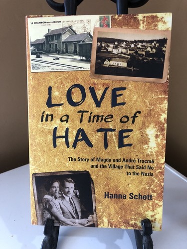 Love in a Time of Hate: The Story of Magda and Andre Trocme By Hanna Schott PB